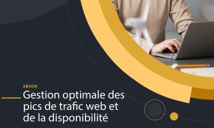 G&eacute;rer ses pics de trafics et sa disponibilit&eacute;